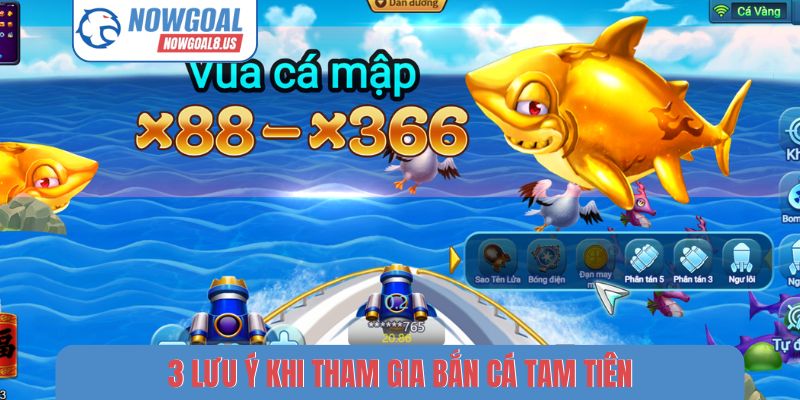 Bắn Cá Tam Tiên Nowgoal - Săn Thưởng Đại Dương Kịch Tính 3 lưu ý khi tham gia bắn cá tam tiên