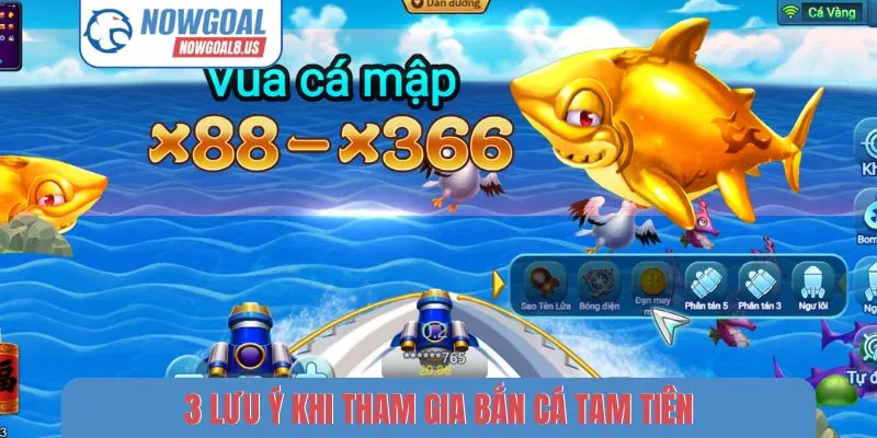 3 lưu ý khi tham gia bắn cá tam tiên