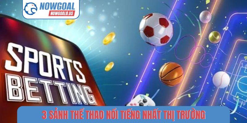 3 sảnh thể thao nổi tiếng nhất thị trường