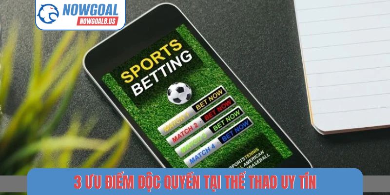 3 ưu điểm độc quyền tại thể thao uy tín
