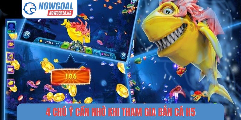 4 chú ý cần nhớ khi tham gia bắn cá H5