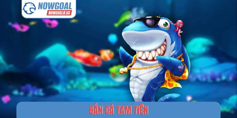 bắn cá tam tiên
