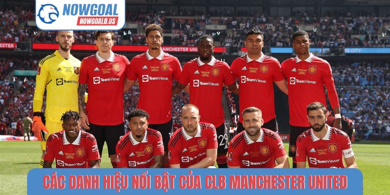 CLB Manchester United - Tin Tức Chuyển Nhượng Tại Nowgoal Các danh hiệu nổi bật của CLB Manchester United