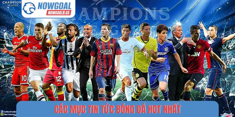 Các mục tin tức bóng đá HOT nhất