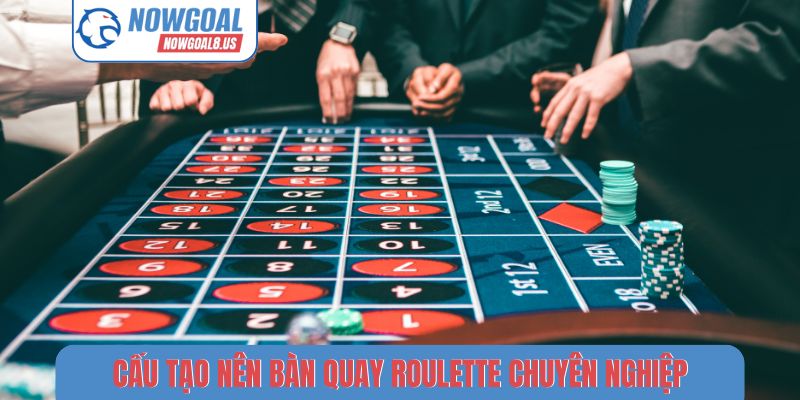 Roulette Nowgoal - Hành Trình Chinh Phục Vòng Quay Kỳ Diệu Cấu tạo nên bàn quay Roulette chuyên nghiệp