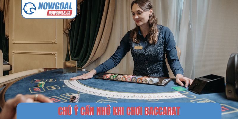 Baccarat Nowgoal - Khám Phá Bí Mật Từ Các Cao Thủ Lão Làng Chú ý cần nhớ khi chơi Baccarat