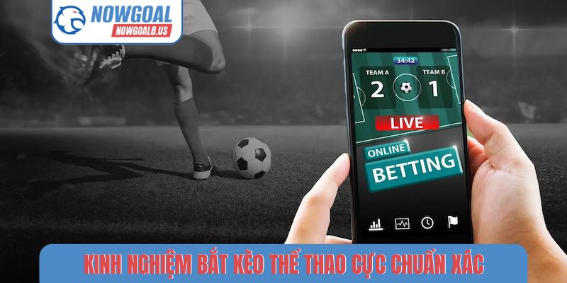 Kinh nghiệm bắt kèo thể thao cực chuẩn xác
