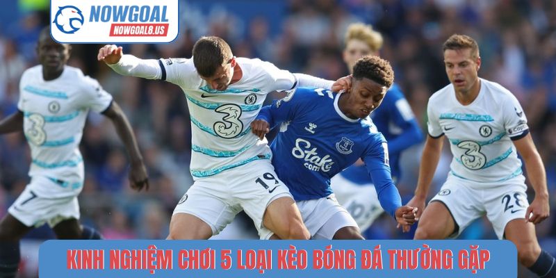 Kinh nghiệm chơi 5 loại kèo bóng đá thường gặp