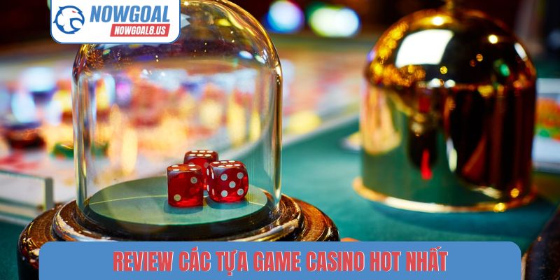 Review 5 tựa game casino hot nhất