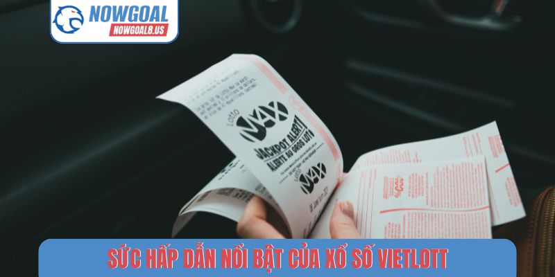 Xổ Số Vietlott Nowgoal - Bí Quyết Chọn Số May Mắn Mỗi Ngày Sức hấp dẫn nổi bật của xổ số vietlott