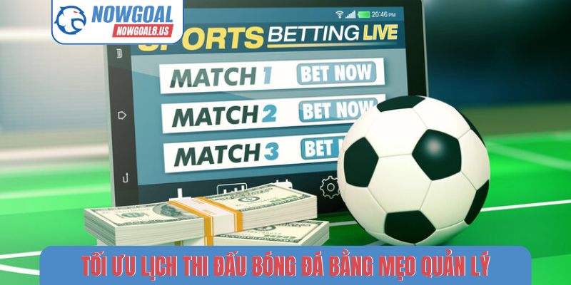 Tối ưu lịch thi đấu bóng đá bằng mẹo quản lý