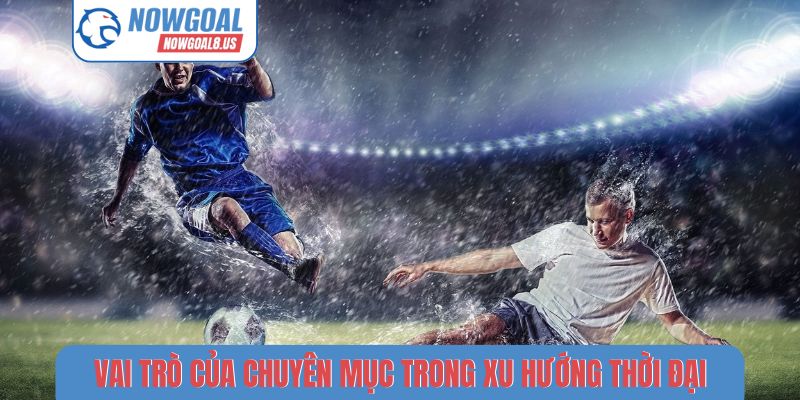 Vai trò của chuyên mục trong xu hướng thời đại