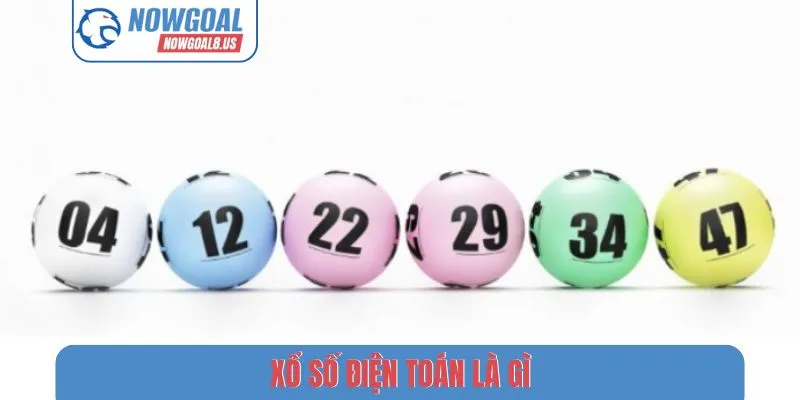 Xổ Số Điện Toán Là Gì - Sức Hút Nền Tảng Quay Số Nowgoal Xổ số điện toán là gì