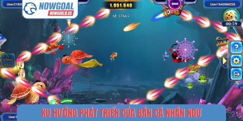 Xu hướng phát triển của bắn cá nhân ngư