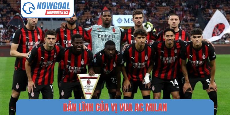 Bản lĩnh của vị vua AC Milan