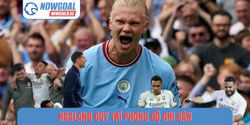 Haaland duy trì phong độ ghi bàn