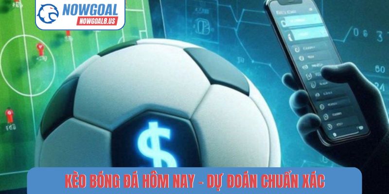 Kèo bóng đá hôm nay