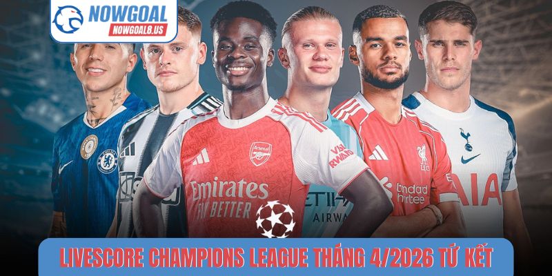 Livescore Champions League tháng 4/2026 tứ kết
