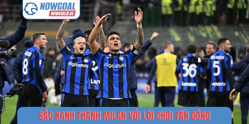 Sắc xanh thành Milan với lối chơi tấn công