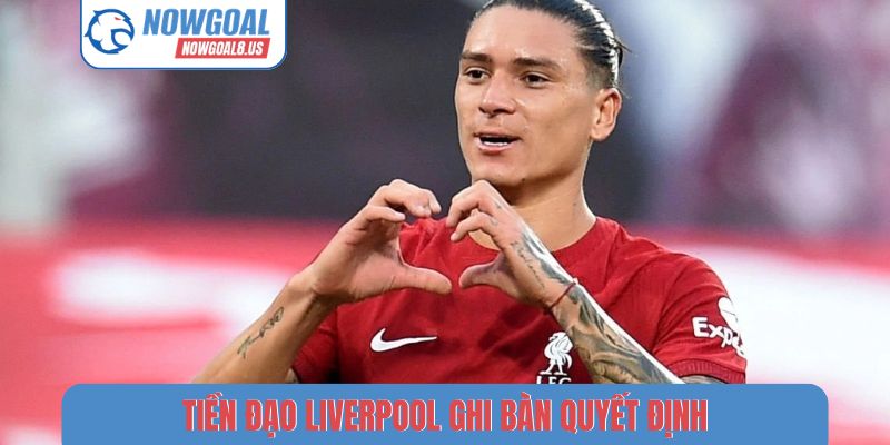 Tiền đạo Liverpool ghi bàn quyết định